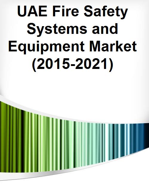 UAE Fire Safety Systems and Equipment Market (20152021)