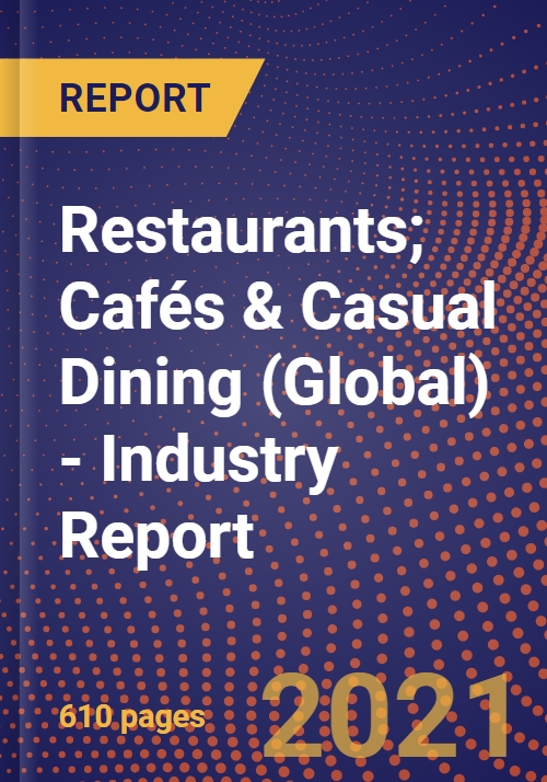 Restaurants Cafes Casual Dining Global Industry Report
