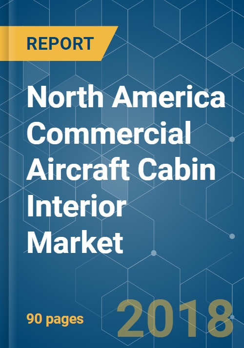 North America Commercial Aircraft Cabin Interior Market Analysis Trends Progress And Challenges 2018 2023