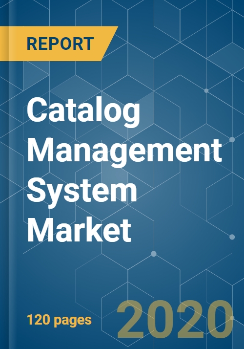Catalog Management System Market Growth, Trends, and Forecasts (2020