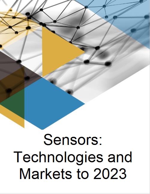 Sensors Technologies and Markets to 2023 Research and Markets
