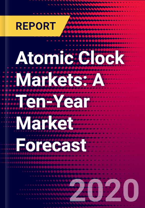 Atomic Clock Markets A TenYear Market Forecast